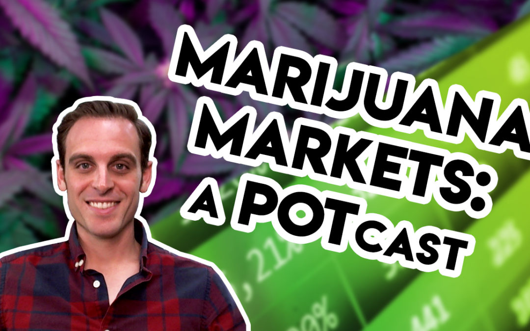 Planas: Marijuana Markets: A POTcast, Thursday, Aug. 15